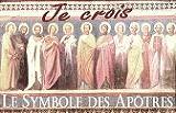 « Je crois ». Le Symbole des Apôtres